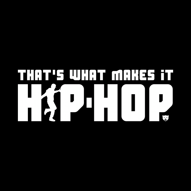 That's What Makes It Hip-Hop with Dancer (White) by SmokyKitten