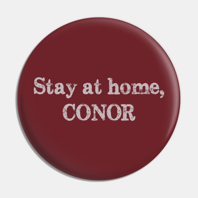 Stay at home, Conor Pin by eaglextiger