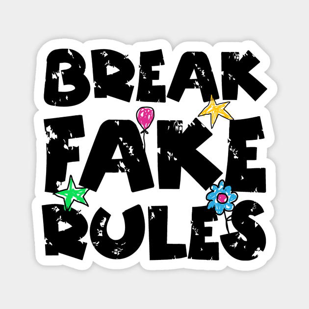 Break Fake Rules Breaker Magnet by Teewyld