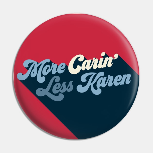 More Carin' Less Karen Pin by Add Noise Studios