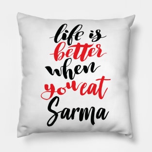 Life Is Better When You Eat Sarma Pillow