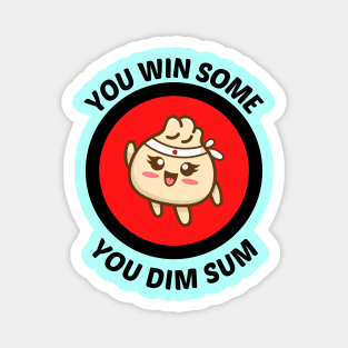 You Win Some You Dim Sum - Dim Sum Pun Magnet