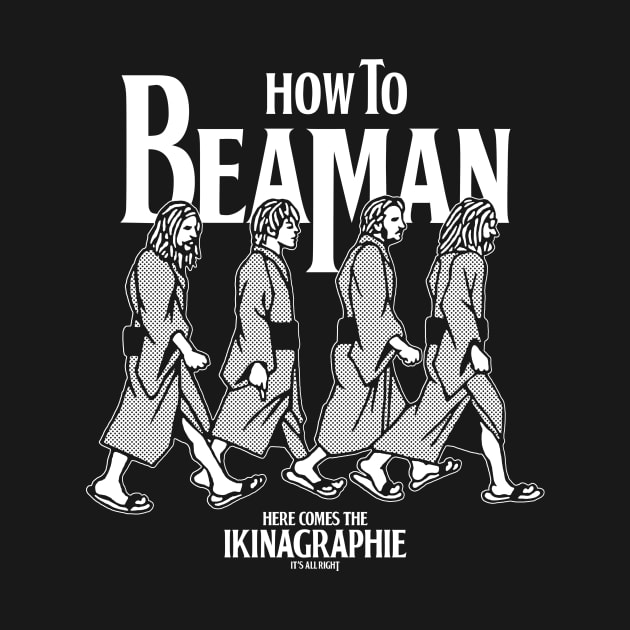 BE A MAN by ikinagraphie