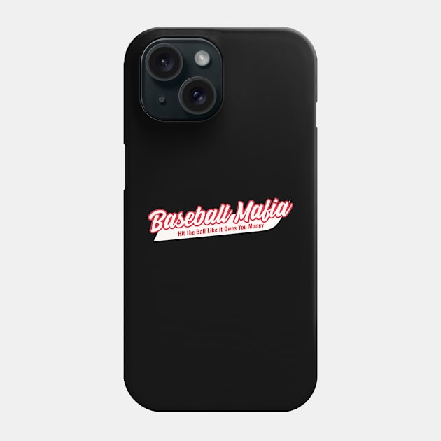 Hit the Ball Like it Owes you Money Phone Case by Baseball Mafia