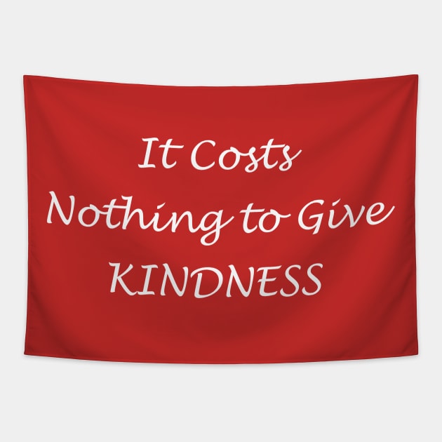 Kindness Costs Nothing Tapestry by Creation247