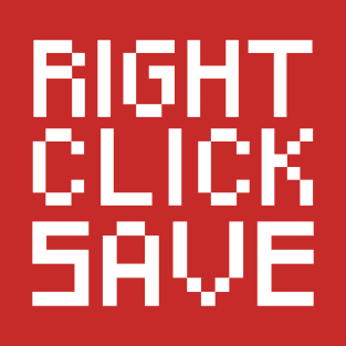 Right Click Save T-Shirt