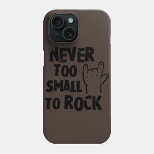 Never too small to rock Phone Case