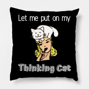 Let me put on my Thinking Cat Pillow