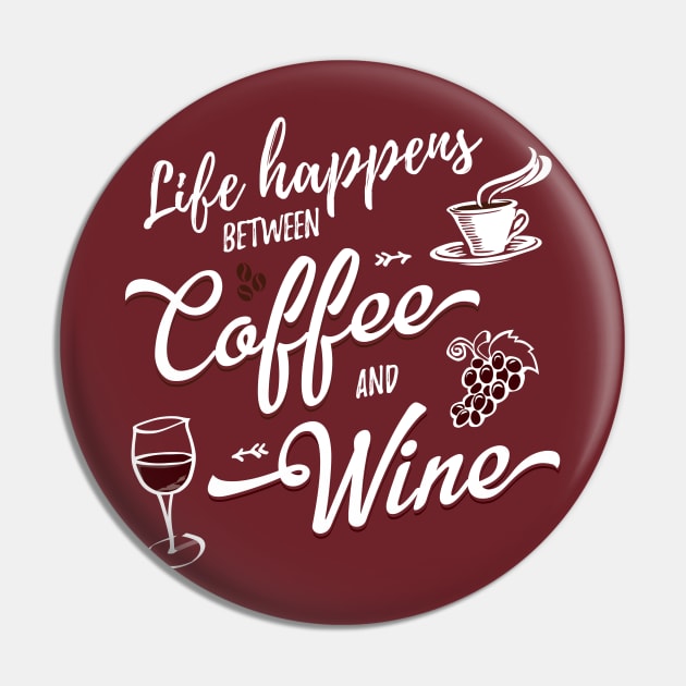 Life Happens Between Coffee And Wine Pin by Pushloop