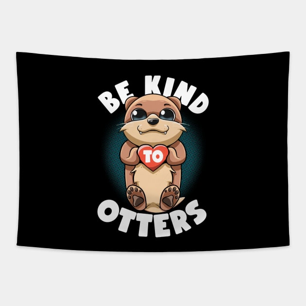 Be Kind To Otters Puns Kawaii Cute Sea Otters Like No Otters Tapestry by MerchBeastStudio