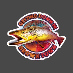 Brown Trout, Getting Down in Brown Town T-Shirt