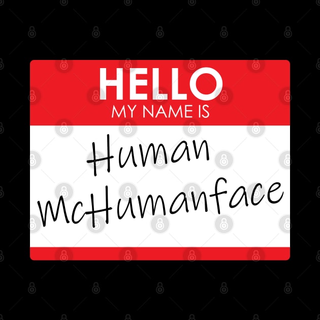 Hello, My name is Human McHumanface by Rodimus13