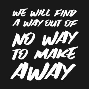 We will find away out of no way to make a way USA elections 2020 T-Shirt