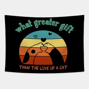 what greater than the love of a cat , funny shirt cats Tapestry