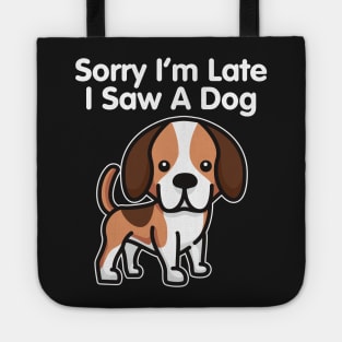 Beagle Sorry I'm Late I Saw A Dog print Tote