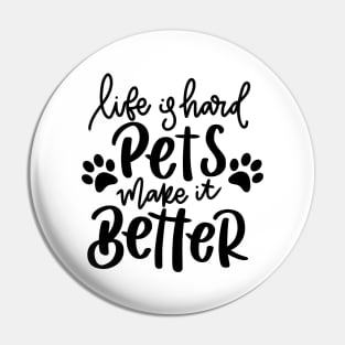 Life Is Hard Pets Make It Better. Funny Cat or Dog Lover Quote. Pin