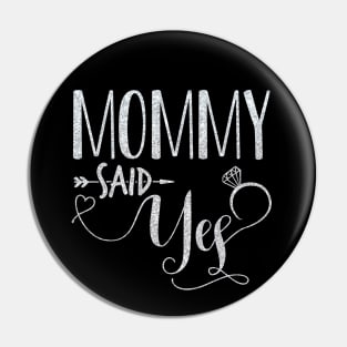 Mommy Said Yes T-Shirt Funny Wedding Party Gift Engagement Pin