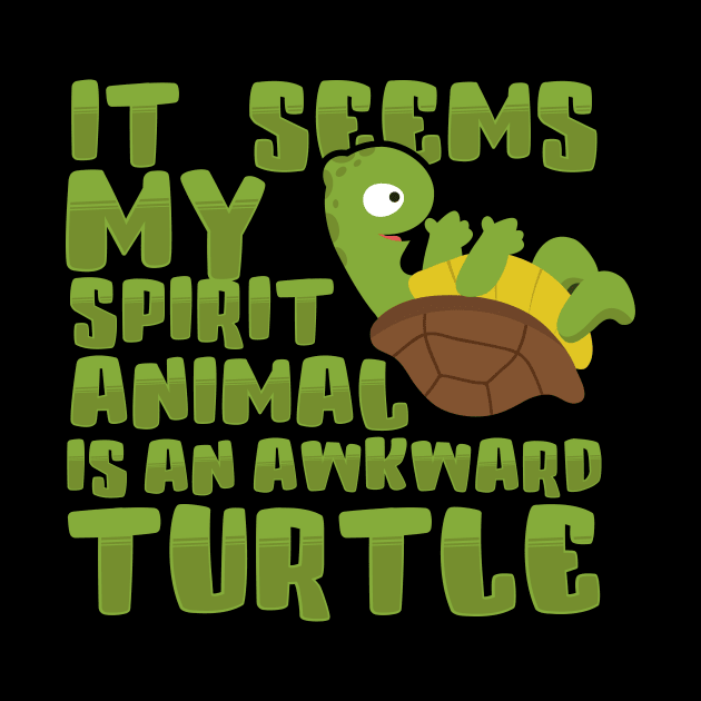 It Seems My Spirit Animal Is An Awkward Turtle by thingsandthings