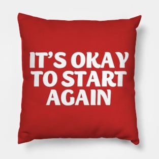 its okay to start again Pillow