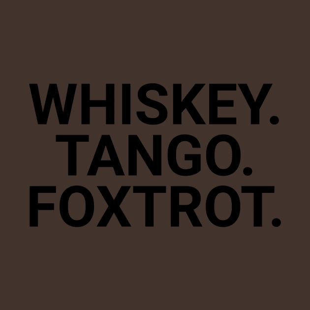 Whiskey. Tango. Foxtrot. by Cactux