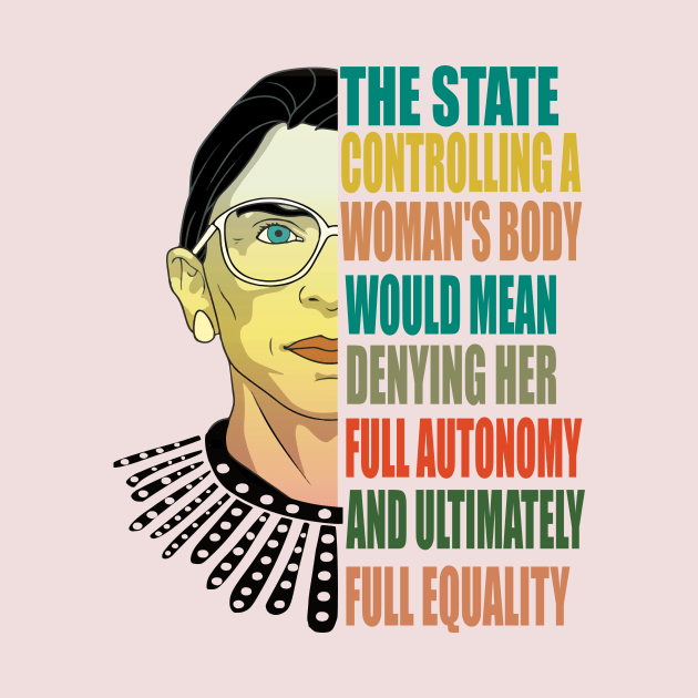 Ruth Bader Ginsburg Pro Choice My Body My Choice Feminist by DODG99