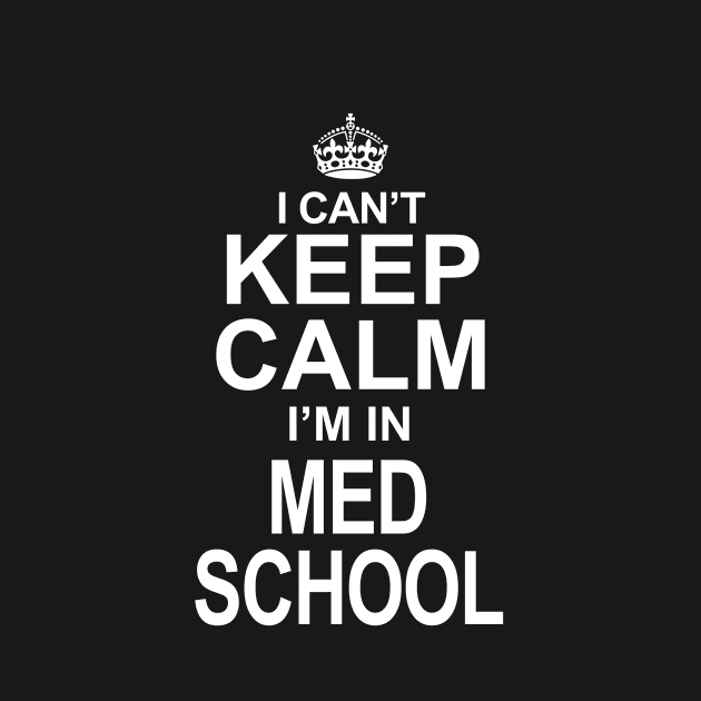 I can't keep calm, I'm in Med school by Mounika