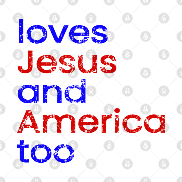 Love Jesus And America Too - Worn by Duds4Fun