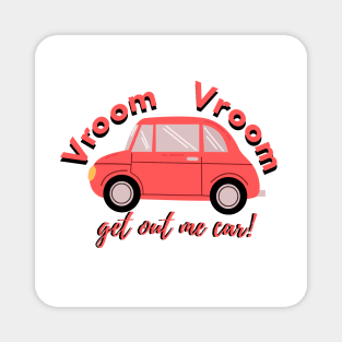 Get out me car Vine merch Magnet