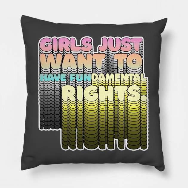 Girls Just Want to Have Fundamental Rights - Typographic Design Pillow by DankFutura