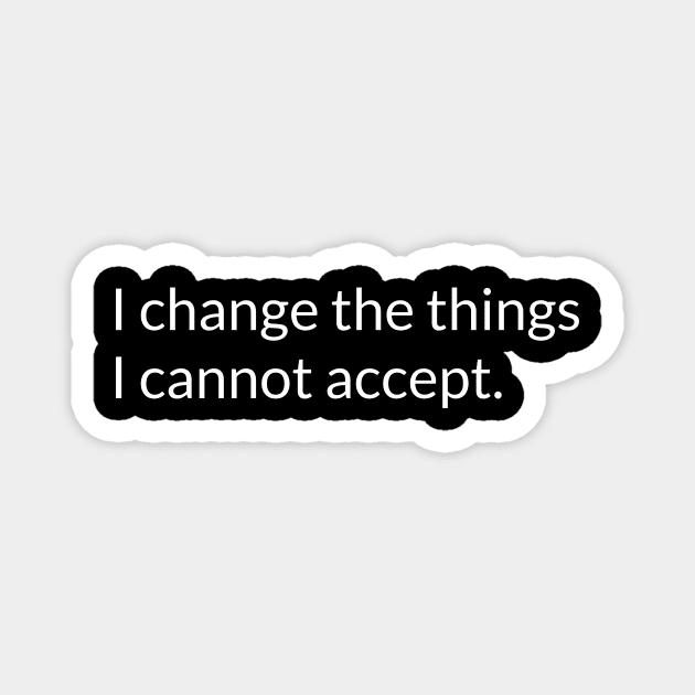 I change the things I cannot accept. Magnet by West Virginia Women Work