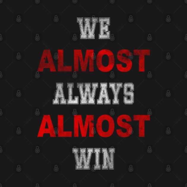 Nebraska Cornhuskers We Almost Always Almost Win3 by VisualsbyFranzi