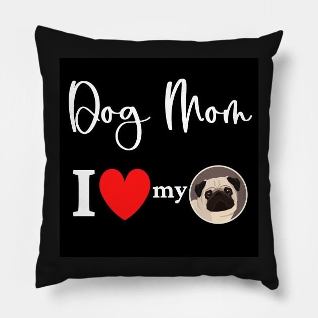 Dog Mom - I love my pug Pillow by onepony