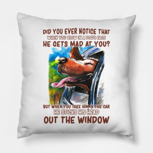 The dog likes to go out of the car window, Funny dog quotes Pillow