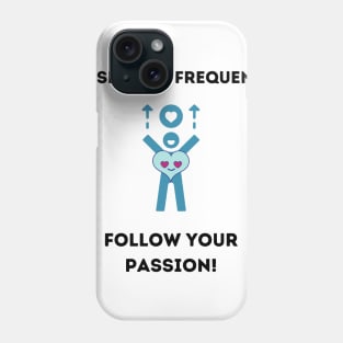 Follow your passion Phone Case