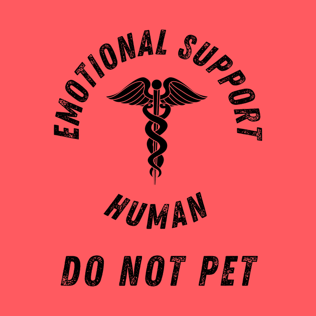 Emotional Support Human Do Not Pet by StarTshirts