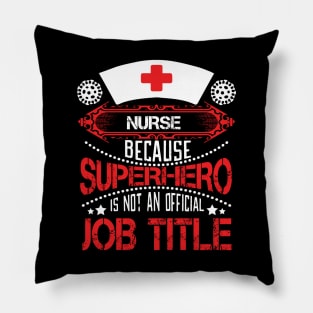 Nurse - Because Superhero Is Not An Official Job Title Pillow