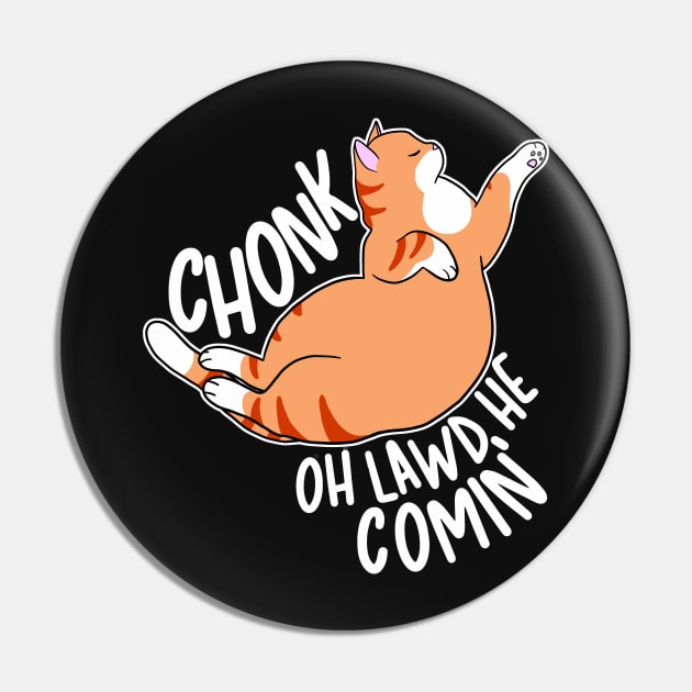 Chonk Oh Lawd He Comin' Pin by Psitta