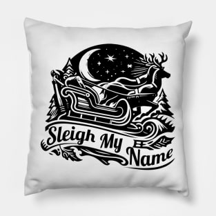 Sleigh My Name Pillow