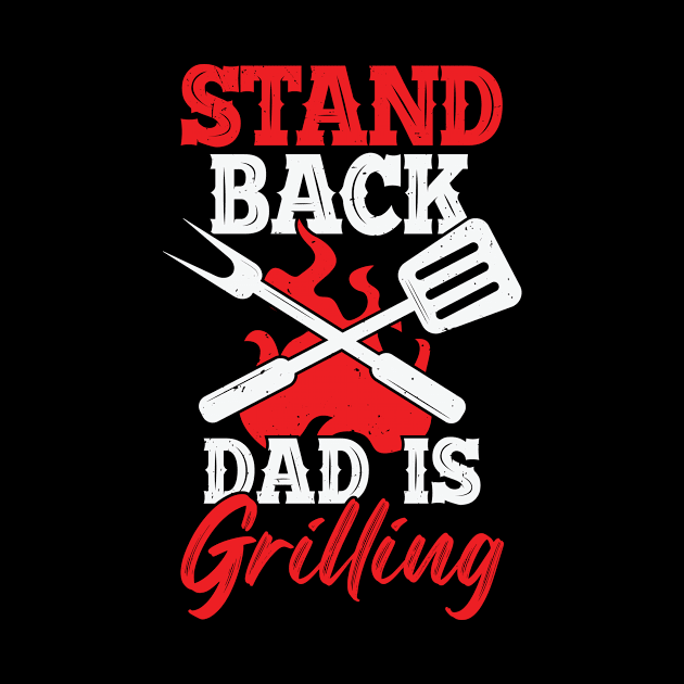 Stand Back Dad Is Grilling by Dolde08