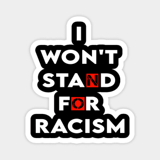 i won't stand for racism Magnet