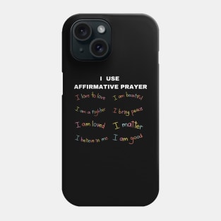 I use affirmative prayer Phone Case