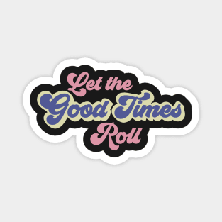 Let The Good Times Roll Magnet