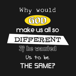 God made us all different T-Shirt