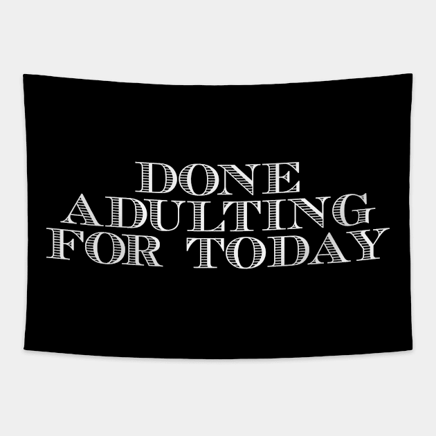 Done Adulting For Today Tapestry by StarsDesigns