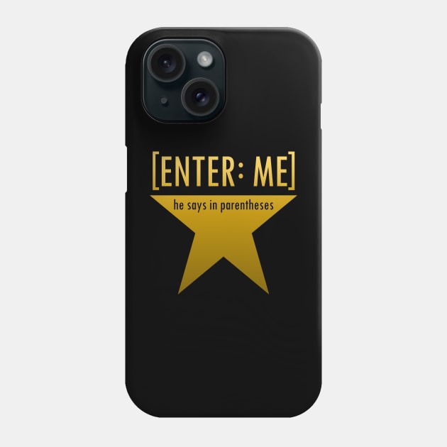 Hamilton [Enter: Me] he says in Parentheses Star Logo Phone Case by IORS