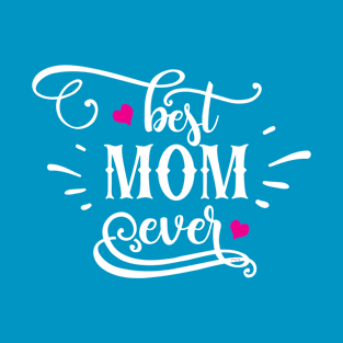 Best Mom Ever Gift for mothers T-Shirt