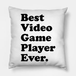 Best Video Game Player Ever. Pillow