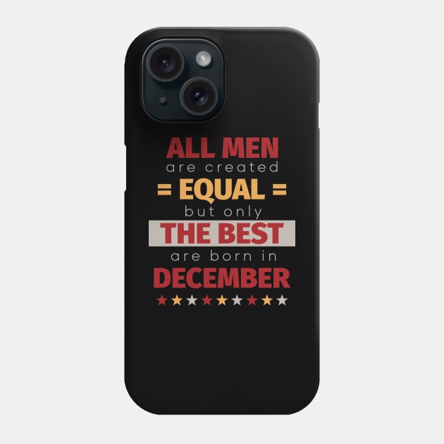 All Men Are Created Equal But Only The Best Are Born In December Phone Case by PaulJus
