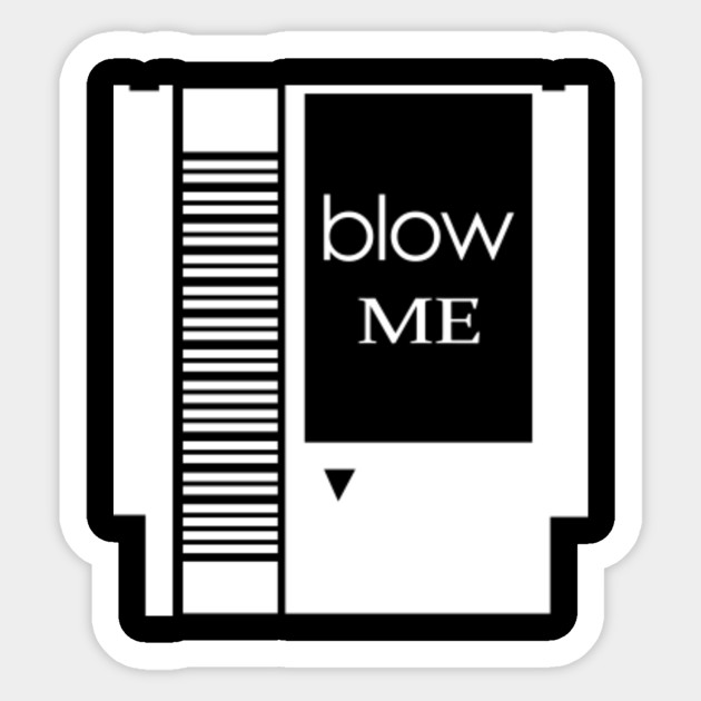 Blow Me Nintendo Blow Me Sticker Teepublic