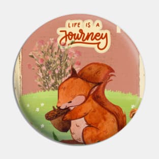 Cute Squirrel On Life Is a Journey Pin